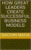 How Great Leaders Create Successful Business Models (eBook, ePUB)