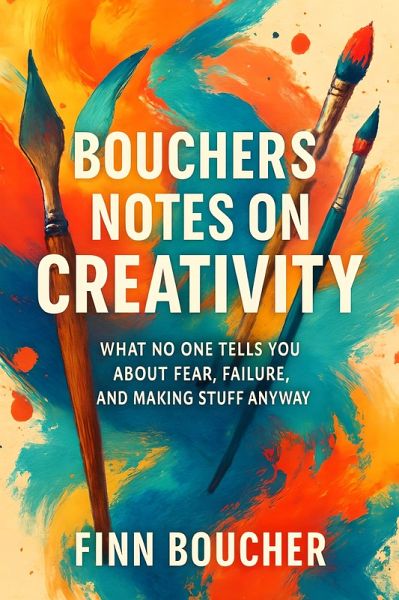 Bouchers Notes on Creativity (eBook, ePUB) Bouchers Notes on Creativity (eBook, ePUB)