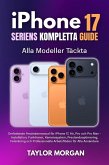 iPhone 17 Seriens Kompletta Guide: Alla Modeller Täckta (eBook, ePUB)