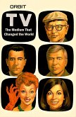 Orbit: Television-The Medium That Changed the World (eBook, PDF) Orbit: Television-The Medium That Changed the World (eBook, PDF)