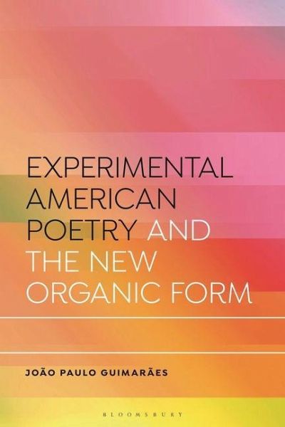 Experimental American Poetry and the New Organic Form Experimental American Poetry and the New Organic Form