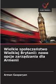 Wielkie spo¿ecze¿stwo Wielkiej Brytanii: nowe opcje zarz¿dzania dla Armenii