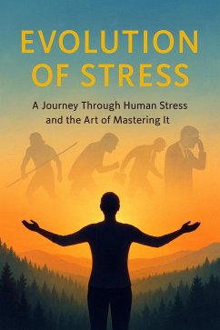 Cover Evolution of Stress - A Journey Through Human Stress and the Art of Mastering It (eBook, ePUB)