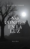 No Confíes En La Luz (eBook, ePUB)