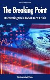 The Breaking Point: Unraveling the Global Debt Crisis (eBook, ePUB) The Breaking Point: Unraveling the Global Debt Crisis (eBook, ePUB)