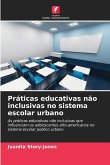 Práticas educativas não inclusivas no sistema escolar urbano