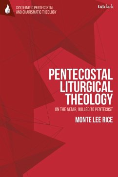 Pentecostal Liturgical Theology - Rice, Monte Lee