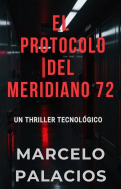 Cover El Protocolo del Meridiano 72: un Thriller Tecnológico (eBook, ePUB)