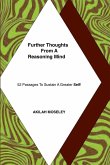 Further Thoughts From A Reasoning Mind - 52 Passages To Sustain A Greater Self! Further Thoughts From A Reasoning Mind - 52 Passages To Sustain A Greater Self!