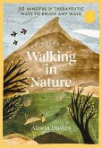 The Wisdom of Walking in Nature The Wisdom of Walking in Nature