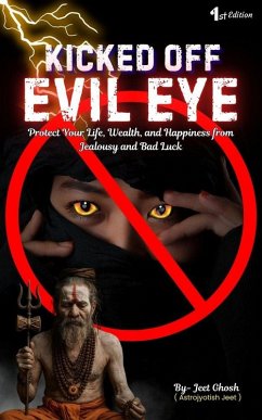 Cover Kick Off evil Eye ( Protect Your Life, Wealth, and Happiness from Jealousy and Bad Luck ) (eBook, ePUB)