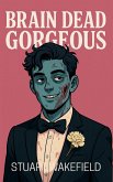 Brain Dead Gorgeous Brain Dead Gorgeous