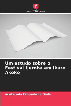 Um estudo sobre o Festival Ijeroba em Ikare Akoko - Dada, Adebusola Olorunfemi Um estudo sobre o Festival Ijeroba em Ikare Akoko - Dada, Adebusola Olorunfemi