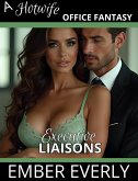Executive Liaisons (A Hotwife Office Fantasy, #4) (eBook, ePUB) Executive Liaisons (A Hotwife Office Fantasy, #4) (eBook, ePUB)