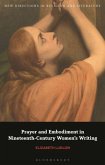 Prayer and Embodiment in Nineteenth-Century Women's Writing Prayer and Embodiment in Nineteenth-Century Women's Writing