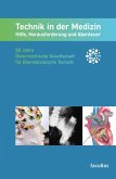 Technik in der Medizin: Hilfe, Herausforderung und Abenteuer Technik in der Medizin: Hilfe, Herausforderung und Abenteuer