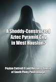 A Shoddy-Constructed Aztec Pyramid City in West Houston? (eBook, ePUB)
