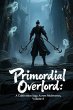 Primordial Overlord: A Cultivation Saga... - Bild 1