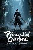 Primordial Overlord: A Cultivation Saga Across Multiverses, Volume 8 (eBook, ePUB) Primordial Overlord: A Cultivation Saga Across Multiverses, Volume 8 (eBook, ePUB)