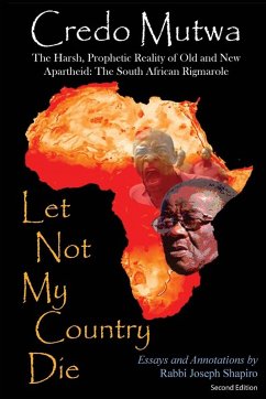 Let Not My Country Die. The Harsh, Prophetic Reality of Old and New Apartheid - Mutwa, Credo
