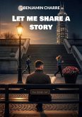 Let me share a story Let me share a story