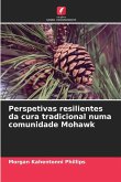 Perspetivas resilientes da cura tradicional numa comunidade Mohawk Perspetivas resilientes da cura tradicional numa comunidade Mohawk