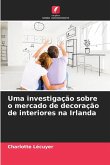 Uma investigação sobre o mercado de decoração de interiores na Irlanda Uma investigação sobre o mercado de decoração de interiores na Irlanda