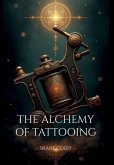 The Alchemy of Tattooing The Alchemy of Tattooing