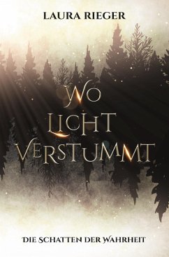 Wo Licht verstummt - Rieger, Laura Wo Licht verstummt - Rieger, Laura