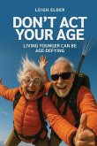 Don't Act Your Age Don't Act Your Age