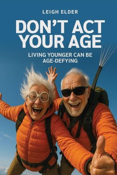 Don't Act Your Age - Elder, Leigh