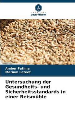 Untersuchung der Gesundheits- und Sicherheitsstandards in einer Reismühle - Fatima, Amber;Lateef, Marium Untersuchung der Gesundheits- und Sicherheitsstandards in einer Reismühle - Fatima, Amber;Lateef, Marium