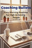 Easy Morning Routines For High Achieving People (Coaching Bullets, #1) (eBook, ePUB)