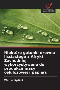 Cover Niektóre gatunki drewna li¿ciastego z Afryki Zachodniej wykorzystywane do produkcji masy celulozowej i papieru