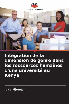 Intégration de la dimension de genre dans les ressources humaines d'une université au Kenya - Njenga, Jane Intégration de la dimension de genre dans les ressources humaines d'une université au Kenya - Njenga, Jane