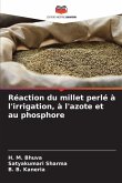 Réaction du millet perlé à l'irrigation, à l'azote et au phosphore Réaction du millet perlé à l'irrigation, à l'azote et au phosphore