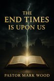 The End Times Is Upon Us (eBook, ePUB)
