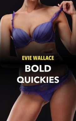Cover Bold Quickies - Explicit Hottest Dirty Kinky Dirty Adult Erotic Stories (eBook, ePUB)