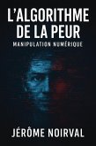 l'algorithme de la peur, manipulation numérique (eBook, ePUB)