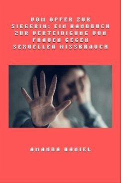 Cover Vom Opfer zur Siegerin - Ein Handbuch zur Verteidigung von Frauen gegen sexuellen Missbrauch (eBook, ePUB)