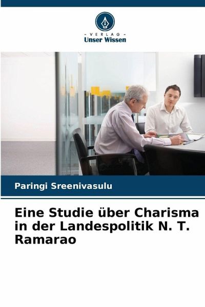 Eine Studie über Charisma in der Landespolitik N. T. Ramarao Eine Studie über Charisma in der Landespolitik N. T. Ramarao
