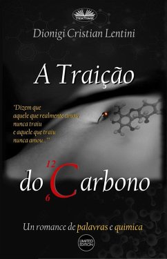 A Traição Do Carbono (eBook, ePUB) - Lentini, Dionigi Cristian A Traição Do Carbono (eBook, ePUB) - Lentini, Dionigi Cristian