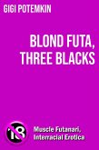 Blond Futa, Three Blacks (Adult books by Gigi Potemkin, #28) (eBook, ePUB) Blond Futa, Three Blacks (Adult books by Gigi Potemkin, #28) (eBook, ePUB)