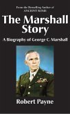 The Marshall Story, A Biography of General George C. Marshall (The Robert Payne Library, #6) (eBook, ePUB)