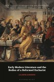 Early Modern Literature and the Bodies of a Reformed Eucharist Early Modern Literature and the Bodies of a Reformed Eucharist