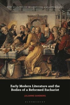 Early Modern Literature and the Bodies of a Reformed Eucharist - Sandberg, Julianne