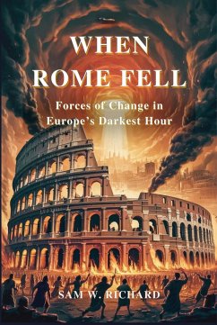 When Rome Fell: Forces of Change in Europe's Darkest Hour (eBook, ePUB) Cover When Rome Fell: Forces of Change in Europe's Darkest Hour (eBook, ePUB)