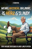 "Wenn's Arscherl brummt, is' Herz g'sund" - Der große Ratgeber rund ums Pupsen (eBook, ePUB) "Wenn's Arscherl brummt, is' Herz g'sund" - Der große Ratgeber rund ums Pupsen (eBook, ePUB)