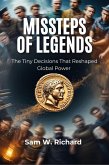 Missteps of Legends: The Tiny Decisions That Reshaped Global Power (eBook, ePUB) Missteps of Legends: The Tiny Decisions That Reshaped Global Power (eBook, ePUB)