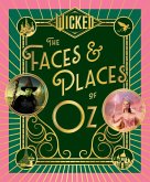 Wicked: The Faces & Places of Oz (eBook, ePUB) Wicked: The Faces & Places of Oz (eBook, ePUB)